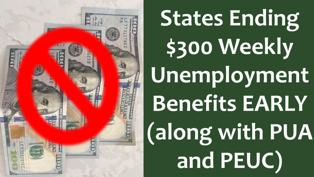 States Ending Unemployment Benefits Early Including $300 Payment with PUA and PEUC programs